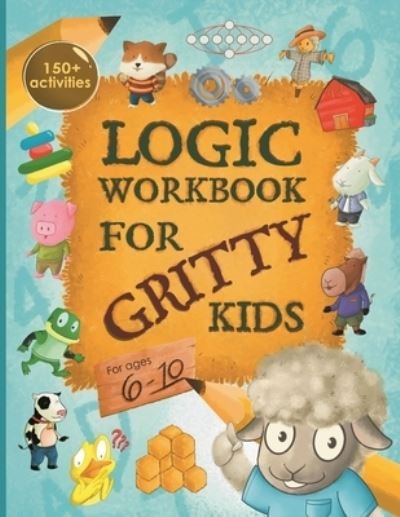Cover for Dan Allbaugh · Logic Workbook for Gritty Kids: Spatial reasoning, math puzzles, word games, logic problems, activities, two-player games. (The Gritty Little Lamb companion book for developing problem solving, critical thinking &amp; STEM skills in kids ages 6, 7, 8, 9, 10.) (Paperback Bog) (2021)