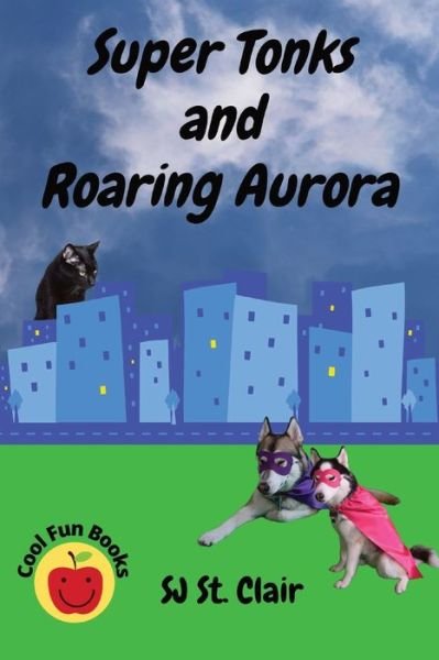 Super Tonks and Roaring Aurora - Sj St Clair - Boeken - Siah St. Clair LLC - 9781737622833 - 16 augustus 2021