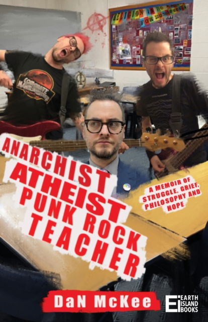 Dan Mckee · Anarchist Atheist Punk Rock Teacher (Book) (2024)