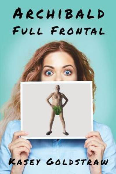 Cover for Kasey Goldstraw · Archibald Full Frontal (Paperback Book) (2018)