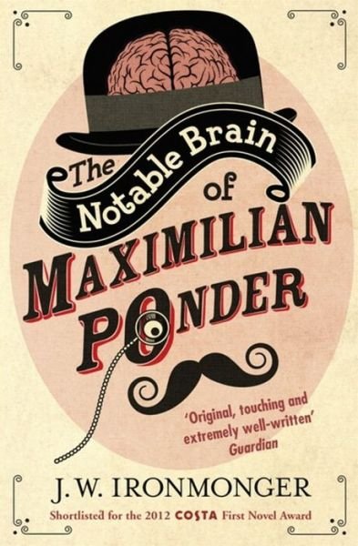 Cover for John Ironmonger · The Notable Brain of Maximilian Ponder (Taschenbuch) (2013)