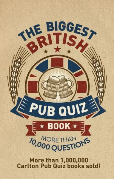 Cover for Carlton Books · The Biggest British Pub Quiz Book: Over 10,000 questions (Paperback Book) (2016)