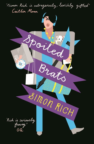 Spoiled Brats  (including the story that inspired the film An American Pickle starring Seth Rogen) - Simon Rich - Books - Profile Books Ltd - 9781781252833 - August 21, 2014