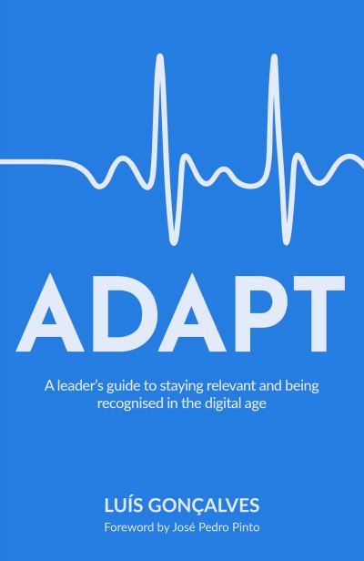 Cover for Luis Goncalves · ADAPT: A leader’s guide to staying relevant and being recognised in the digital age (Paperback Book) (2021)