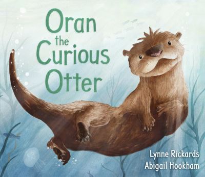 Cover for Lynne Rickards · Oran the Curious Otter (Paperback Book) (2022)