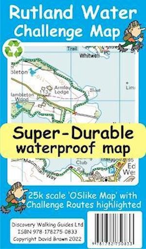 Rutland Water Challenge Map and Guide - David Brawn - Bücher - Discovery Walking Guides Ltd - 9781782750833 - 18. Juli 2022