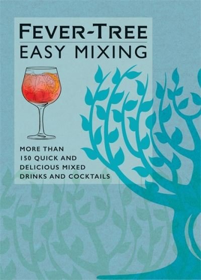 Cover for FeverTree Limited · Fever-Tree Easy Mixing: BRAND-NEW BOOK – quicker, simpler, more delicious than ever! (Gebundenes Buch) (2021)