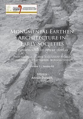 Cover for Monumental Earthen Architecture in Early Societies: Technology and power display: Proceedings of the XVII UISPP World Congress (1–7 September, Burgos, Spain): Volume 2 / Session B3 - Proceedings of the UISPP World Congress (Paperback Book) (2016)
