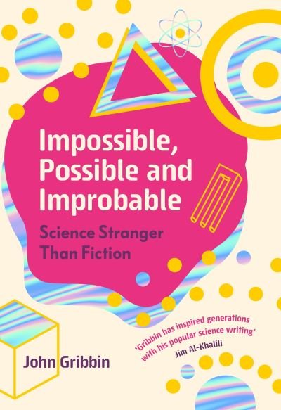 Cover for John Gribbin · Impossible, Possible, and Improbable: Science Stranger Than Fiction (Taschenbuch) (2023)