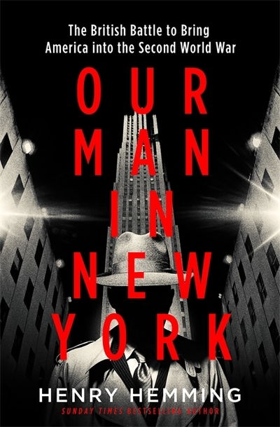 Our Man in New York: The British Plot to Bring America into the Second World War - Henry Hemming - Bücher - Quercus Publishing - 9781787474833 - 5. September 2019