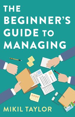 Cover for Mikil Taylor · The Beginner's Guide to Managing: A Guide to the Toughest Journey You'll Ever Take (Paperback Book) (2021)