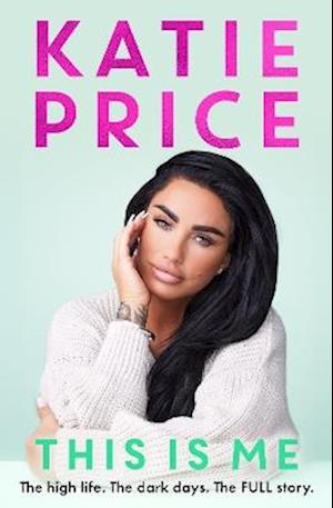 Cover for Katie Price · This Is Me: THE INSTANT NO.1 BESTSELLER: The high life. The dark times. The FULL story - the explosive new autobiography from Katie Price (Paperback Book) (2025)