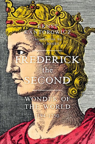 Cover for Ernst Kantorowicz · Frederick the Second: Wonder of the World 1194-1250 (Hardcover Book) (2019)