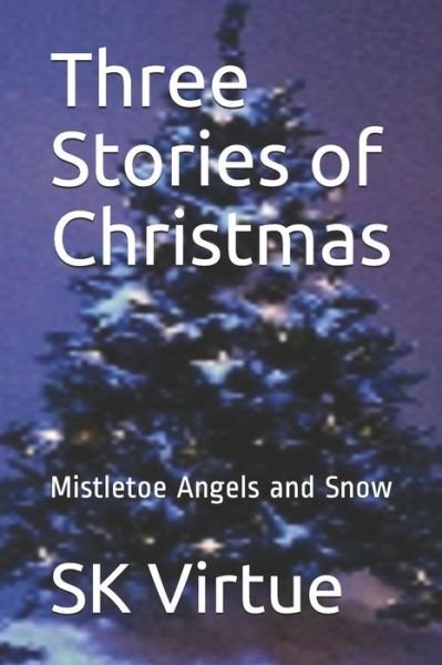 Three Stories of christmas - Sk Virtue - Livres - Independently Published - 9781793372833 - 7 janvier 2019