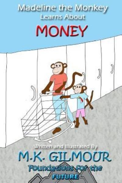 Cover for M K Gilmour · Madeline the Monkey Learns about Money (Paperback Book) (2019)
