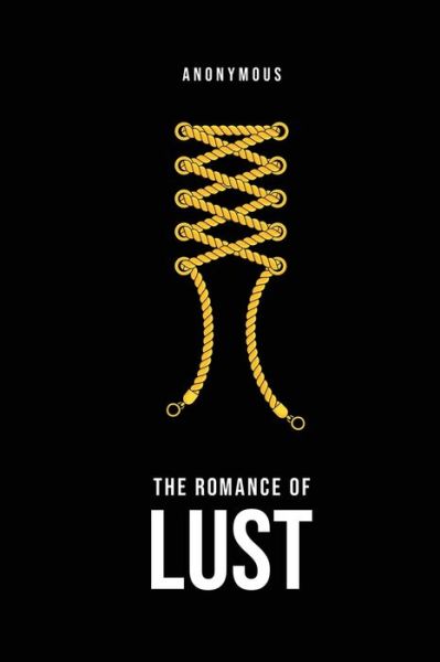 The Romance of Lust - Anonymous - Kirjat - Barclays Public Books - 9781800601833 - sunnuntai 10. toukokuuta 2020