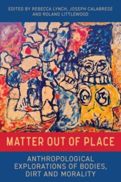 Cover for Matter Out of Place: Anthropological Explorations of Bodies, Dirt and Morality (Hardcover Book) (2025)