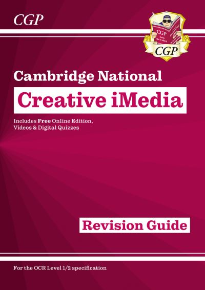 New OCR Cambridge National in Creative iMedia: Revision Guide inc Online Edition, Videos and Quizzes - CGP Cambridge National - CGP Books - Other - Coordination Group Publications Ltd (CGP - 9781837740833 - December 19, 2023