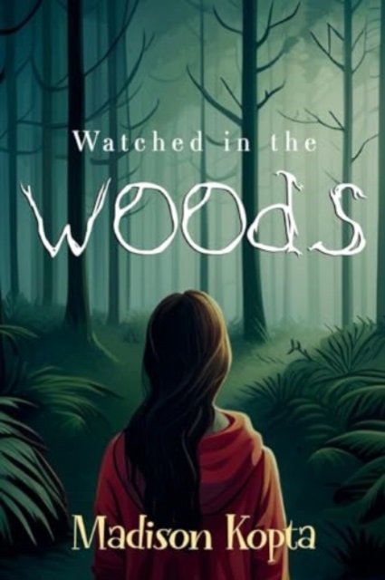 Madison Kopta · Watched in the Woods (Paperback Book) (2024)