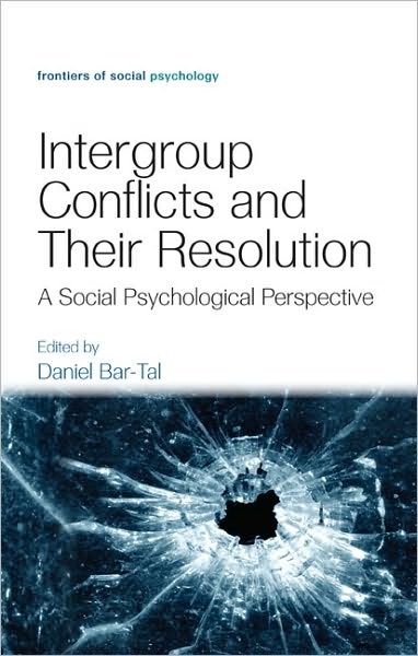 Intergroup Conflicts and Their Resolution: A Social Psychological Perspective - Frontiers of Social Psychology (Hardcover Book) (2010)