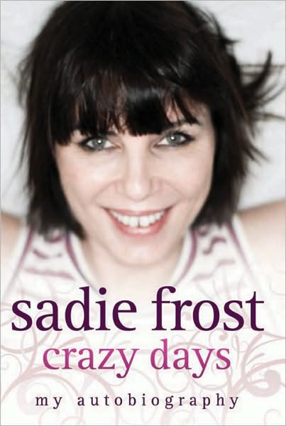 Cover for Sadie Frost · Crazy Days: My Autobiography (Hardcover Book) (2010)