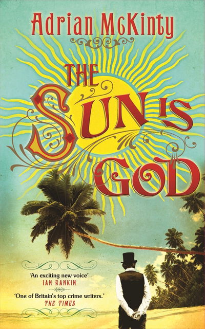 Cover for Adrian McKinty · The Sun is God (Paperback Book) [Main edition] (2014)