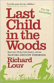 Cover for Louv, Richard (Author) · Last Child in the Woods: Saving our Children from Nature-Deficit Disorder (Paperback Bog) [Main edition] (2010)