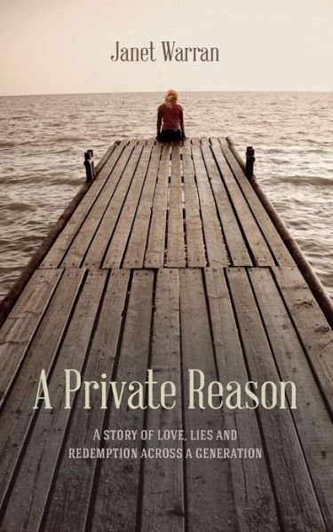 Cover for Janet Warran · A Private Reason: A Story of Love, Lies and Redemption Across a Generation (Paperback Book) (2016)