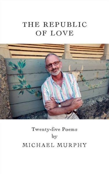 Cover for Michael Murphy · The Republic of Love: Twenty-Five Poems (Paperback Bog) (2014)