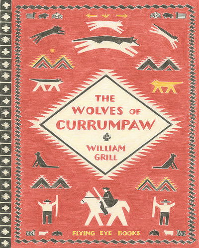 Cover for William Grill · The Wolves of Currumpaw (Hardcover Book) (2016)