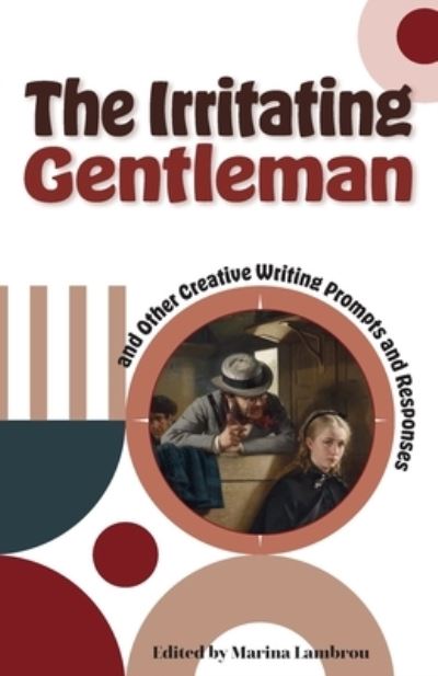 Cover for Marina Lambrou · Irritating Gentleman and Other Creative Writing Prompts and Responses (Book) (2024)