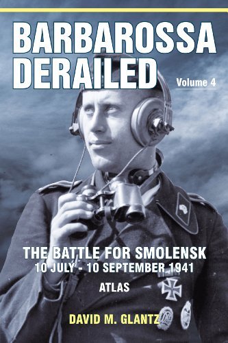 Cover for David M. Glantz · Barbarossa Derailed: Volume 4: The Battle for Smolensk 10 July-10 September 1941 Volume 4 - Atlas (Hardcover Book) (2015)