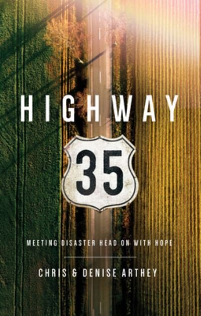 Cover for Chris And Denise Arthey · Highway 35: Meeting Disaster Head on with Hope (Paperback Book) (2022)