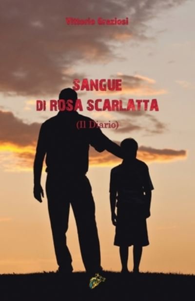 Cover for Vittorio Graziosi · SANGUE DI ROSA SCARLATTA: ll Diario (Paperback Book) (2020)