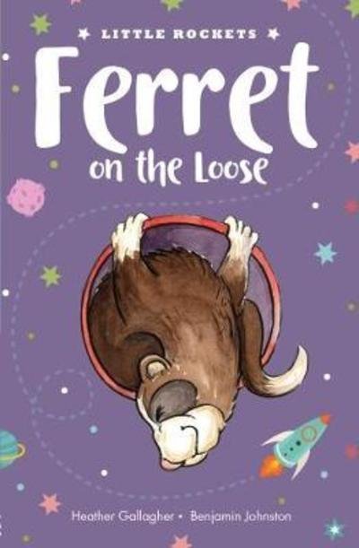 Ferret on the Loose - Little Rockets - Heather Gallagher - Bücher - New Frontier Publishing - 9781912076833 - 2. Juli 2018