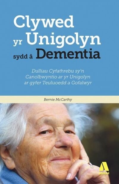 Darllen yn Well: Clywed yr Unigolyn sydd a Dementia - Bernie McCarthy - Bücher - Atebol Cyfyngedig - 9781912261833 - 7. Oktober 2019