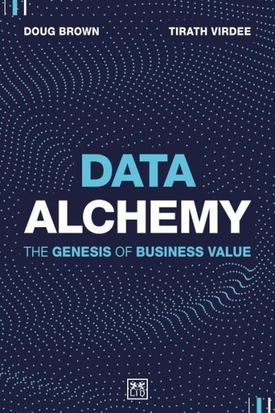 Cover for Tirath Virdee · Data Alchemy: The Genesis of Business Value (Hardcover Book) (2021)
