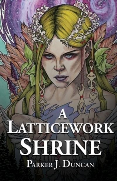 A Latticework Shrine - The Winds of the Immortals - Parker J. Duncan - Books - Cranthorpe Millner Publishers - 9781912964833 - September 7, 2021