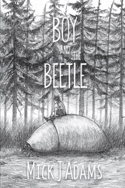 Cover for Mick J Adams · Boy and the Beetle (Paperback Book) (2021)