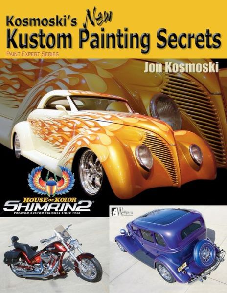 Kosmoski's New Kustom Paiting Secrets - Jon Kosmoski - Books - Wolfgang Publications - 9781929133833 - April 1, 2012