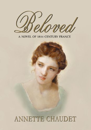 Cover for Annette Chaudet · Beloved, a Novel of 18th Century France (Hardcover Book) (2012)
