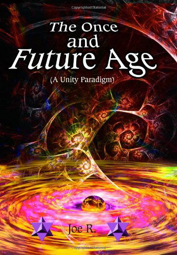 Cover for Joe Richardson · The Once and Future Age (A Unity Paradigm) (Paperback Book) (2012)