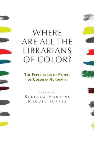 Where are all the Librarians of Color? The Experiences of People of Color in Academia -  - Książki - Library Juice Press - 9781936117833 - 11 stycznia 2016