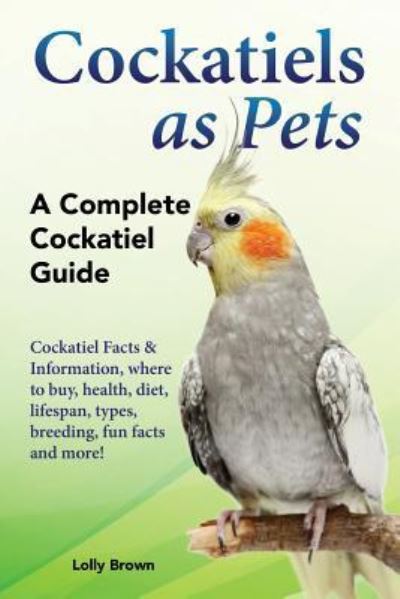 Cover for Lolly Brown · Cockatiels as Pets (Paperback Book) (2016)