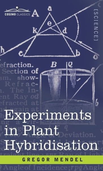 Experiments in Plant Hybridisation - Gregor Mendel - Books - Cosimo Classics - 9781944529833 - November 1, 2008