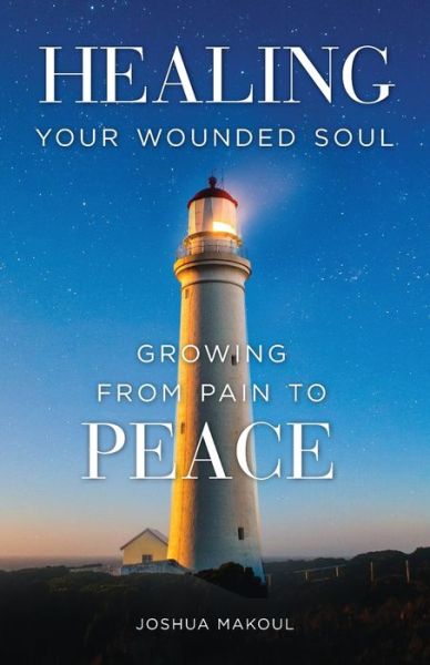 Cover for Joshua Mackoul · Healing Your Wounded Soul : Growing from Pain to Peace (Paperback Book) (2021)