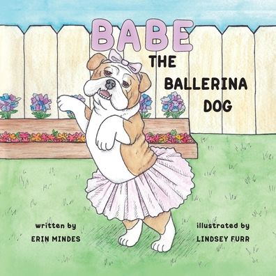 Cover for Erin Mindes · Babe the Ballerina Dog (Paperback Book) (2022)