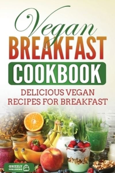 Cover for Grizzly Publishing · Vegan Breakfast Cookbook (Paperback Book) (2020)