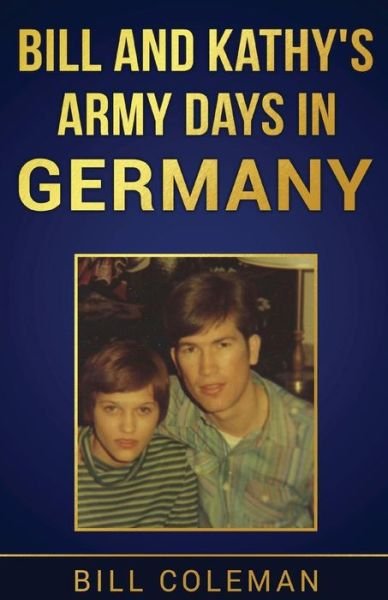 Cover for Bill Coleman · Bill and Kathy's Army Days in Germany (Paperback Bog) (2017)