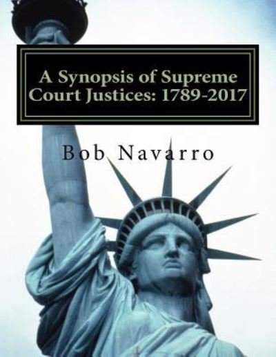 Cover for Bob Navarro · A Synopsis of Supreme Court Justices (Paperback Book) (2017)